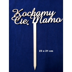 Kochamy Cię Mamo 23x21cm topper np.do kwatów /Dzień Matki, urodziny, podziękowanie