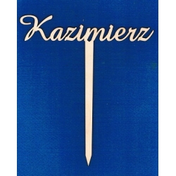 Kazimierz  , topper na tort , do kwiatów itp.  / SKLEJKA #3mm, cz;amaze  19x21cm