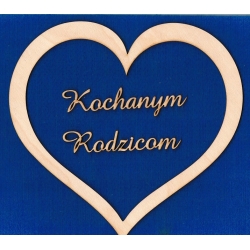 Kochanym Rodzicom w sercu  20x21 cm , napis czcionka amaze wys;2cm  , sklejka