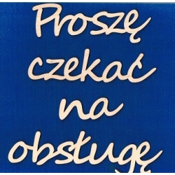 Proszę czekać na obsługę / SKLEJKA #3mm / cz:segoe / napisy na zamówienie